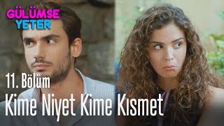 Kime niyet kime kısmet - Gülümse Yeter 11. Bölüm