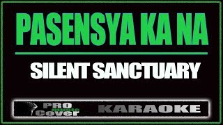 Pasensya Ka Na - Silent Sanctuary Karaoke