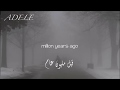 Adele- A Million Years Ago Arabic Lyrics اديل (قبل مليون عام)