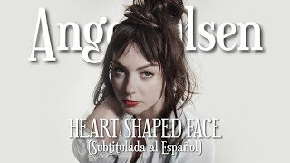 Angel Olsen - Heart Shaped Face (Sub. Español)