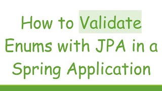 How to Validate Enums with JPA in a Spring Application