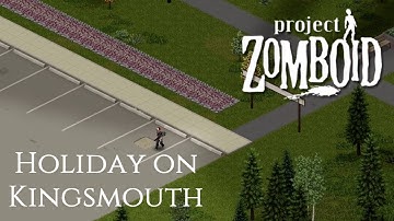 Project Zomboid - Holiday on Kingsmouth - Part 4