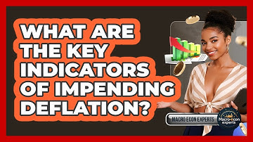 What Are The Key Indicators Of Impending Deflation? - Macroecon Experts