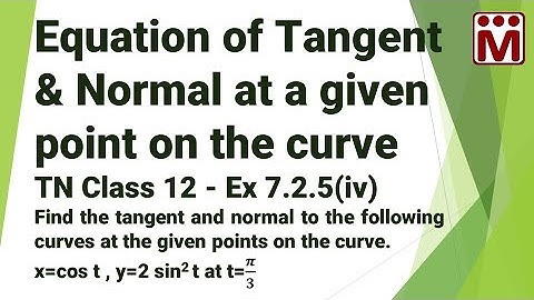 Ex 7.2.5.4 | Equation of Tangent & Normal at a given point on the curve