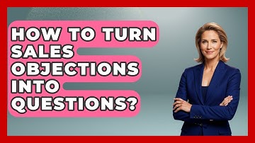 How To Turn Sales Objections Into Questions? - Sales Pro Blueprint