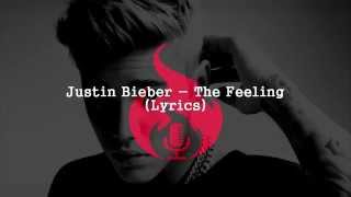 Justin Bieber - The Feeling (Lyrics)