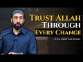 How to Stay Strong When Life Changes Suddenly ~ Nouman Ali Khan