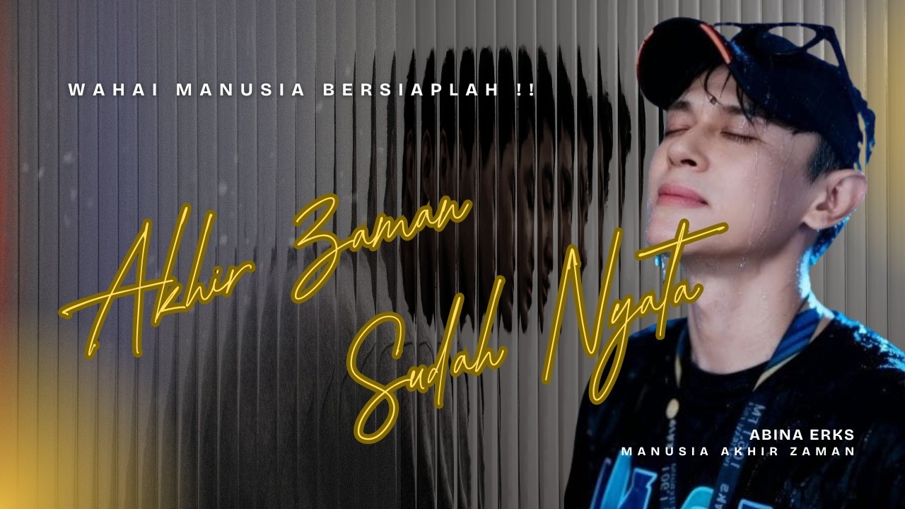 TANDA AKHIR ZAMAN SUDAH NYATA  -  WAHAI MANUSIA!!  DENGARKAN LAGU INI