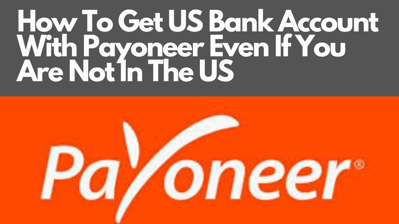How To Get US Bank Account With Payoneer Even If You Are Not In The US how-to-get-us-bank-account-with-payoneer-even-if-you-are-not-in-the-us