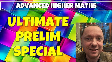 Advanced Higher Maths PRELIM Ultimate Exam Revision Guide | Everything in 2 Hours!