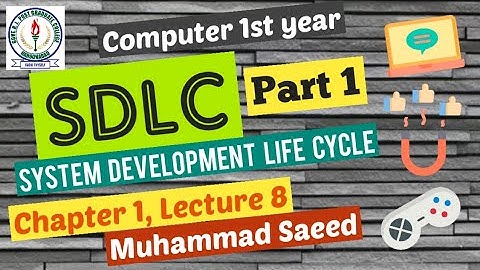 SDLC - System Development Life Cycle 1/2 | Computer Science 1st year | Lecture 8 by Muhammad Saeed