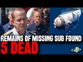 BREAKING! Remains of Missing Sub Titan FOUND, 5 Dead. TRAGIC Implosion - Press Conference + Reaction