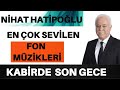 Nihat Hatipoğlu Dosta Doğru Kabirde Son Gece Fon Müziği Peker Kardeşler
