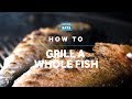 How to Grill a Whole Fish | Grilling Fridays | Serious Eats