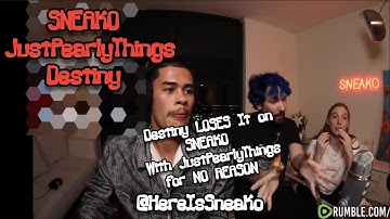 Sneako Update: Destiny LOSES IT on Sneako with JustPearlyThings for NO Reason!