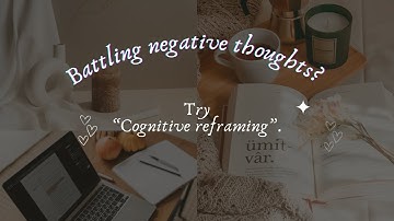 Battling negative thoughts? Practice "cognitive reframing."