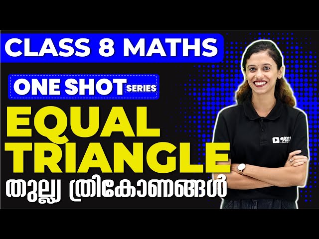 CLASS 8 MATHS, BACK TO SCHOOL SERIES, CHAPTER 1, EQUAL TRIANGLE, തുല്ല്യ  ത്രികോണങ്ങൾ