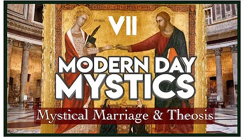 MODERN DAY MYSTICS VII 🔸 MYSTICAL MARRIAGE & THEOSIS #MDM7 #fullmovie
