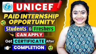 UNICEF Paid Internship Opportunity 2025| Summer Internship Program| Internship For College Students.