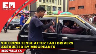 Shillong tense after miscreants assault taxi drivers; taxi services suspended