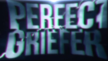 PerfectGriefer | Intro