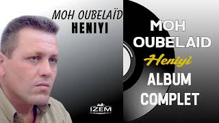 Moh Oubelaïd - Heniyi (Album Complet)