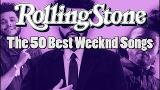 50 Best Weeknd Songs by Rolling Stone