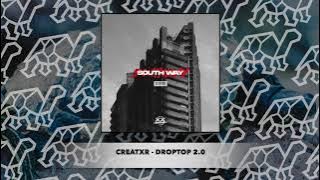 Download lagu Creatxr - DROPTOP 2.0