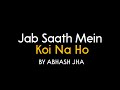 Jab Saath Mein Koi Na Ho | Sad Poem in Hindi | Abhash Jha Poetry