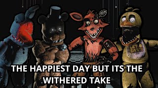 FNF The Happiest Day But It's The Withered Animatronics Take 🖤🎶🎶 (REMAKE)