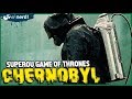 CHERNOBYL: A SÉRIE QUE ESCULACHOU GAME OF THRONES