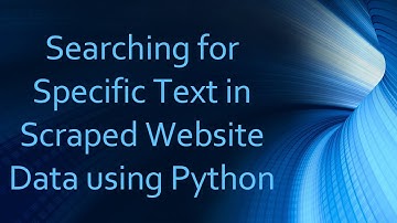 Searching for Specific Text in Scraped Website Data using Python
