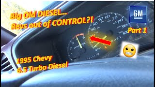 Chevy 6.5 Turbo Diesel REVS Out of CONTROL?! (Part 1  Throttle Diagnosis)