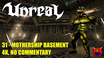 Unreal (D3D11) - 31 Mothership Basement - 4K No Commentary
