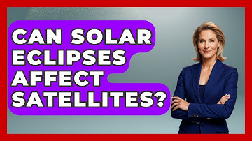 Can Solar Eclipses Affect Satellites? - Profiles in Politics