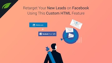 How to ‘Pixel’ Leads Directly From Your Thrive Leads Opt-In Forms