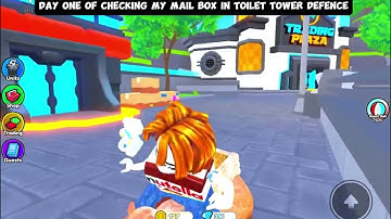 Day 1 of Checking My Mailbox In Toilet Tower Defence