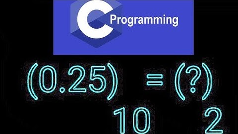 Decimal fraction to  Binary  in  C programming  (0.25)10 = (???)#binary
