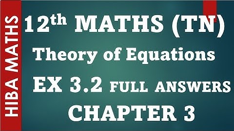 12th maths  chapter 3 exercise 3.2 full answer theory of equations tn syllabus hiba maths