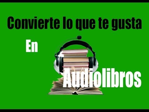 convierte-tus-libros,-textos-y-lo-que-gustes-en-audiolibros!