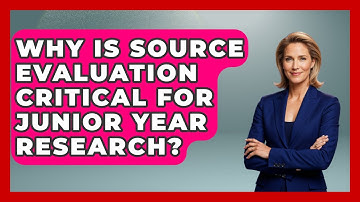 Why Is Source Evaluation Critical For Junior Year Research? - Junior Year Jumpstart