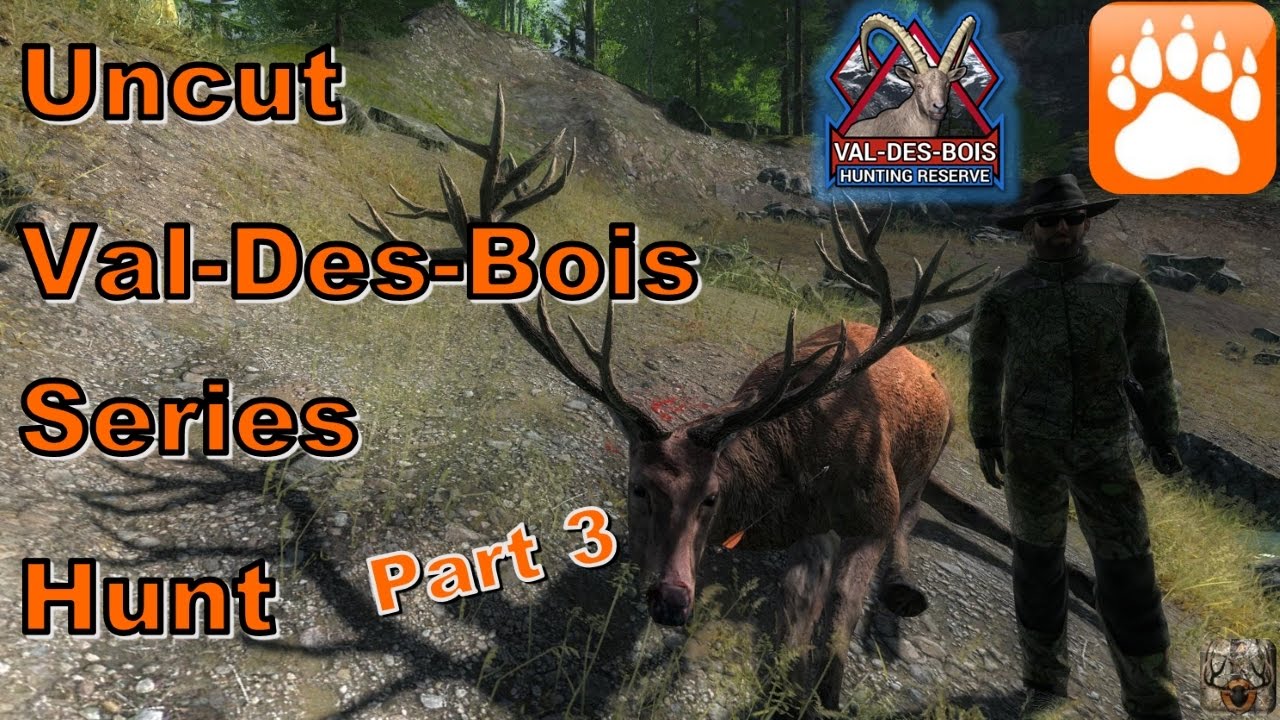 Uncut ValDesBois Hunt Series Pt. 3 theHunter 2016 YouTube