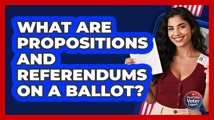 What Are Propositions And Referendums On A Ballot? - First Time Voter Expert