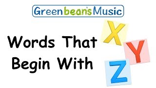 Words That Begin With X, Y or Z | Green Bean's Music by Green Bean's Music - Children's Channel 3,428 views 4 years ago 1 minute, 34 seconds