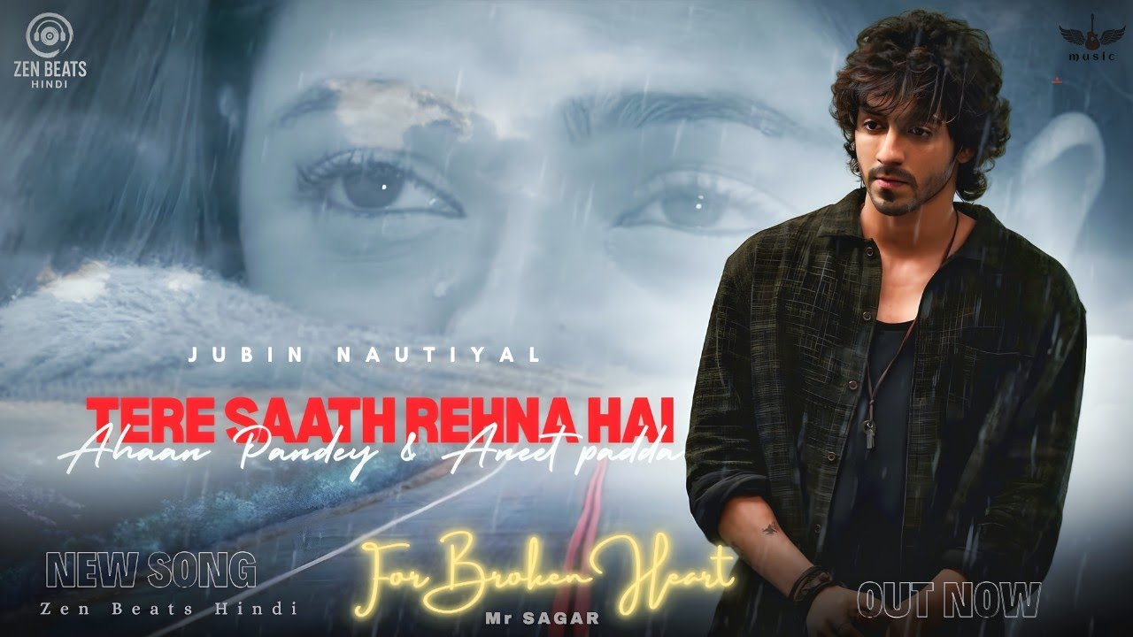 New Song 2025 | Tere Saath Rehna Hai | Jubin Nautiyal | Romantic Song | Ahaan Pandey × Aneet Padda