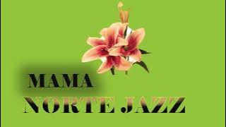 Norte Jazz - MAMA