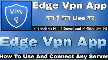 Edge Vpn App Kaise Use Kare || How To Use Edge Vpn App || Edge Vpn App Review || Edge Vpn App