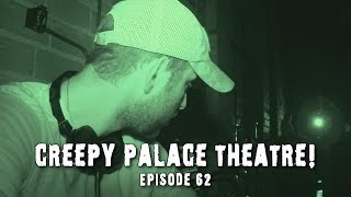 Paranormal Investigation at Creepy Palace Theatre 2! (DE #62)