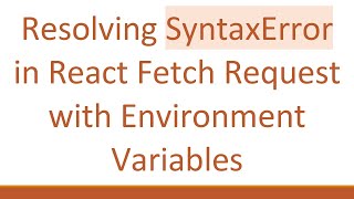 Resolving SyntaxError in React Fetch Request with Environment Variables