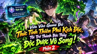 P2 || VỪA VÀO GAME ĐÃ THỨC TỈNH THIÊN PHÚ KỊCH ĐỘC, TÔI TRỞ THÀNH BẬC THÀNH ĐỘC DƯỢC VÔ SONG screenshot 3